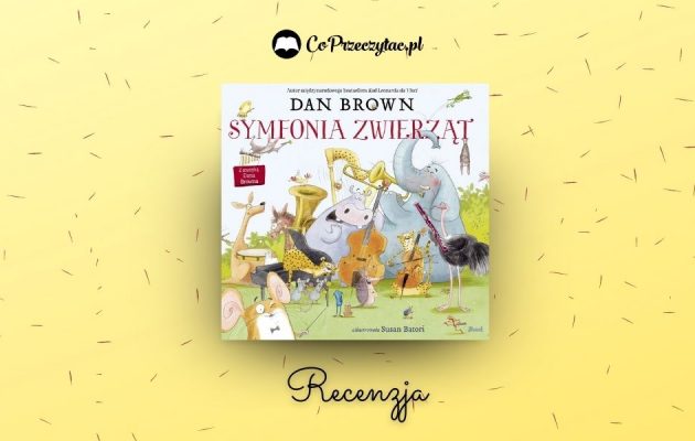 Symfonia zwierząt - recenzja książki Dana Browna dla dzieci