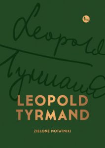 Zielone notatniki Leopolda Tyrmanda Sprawdź na TaniaKsiazka.pl >>