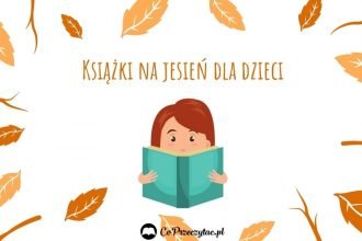 Jesienne książki dla dzieci - sprawdź na TaniaKsiazka.pl