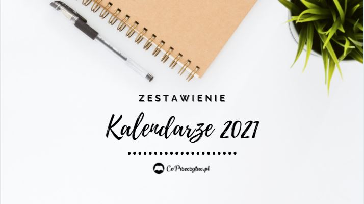 Kalendarze 2021 znajdziesz na TaniaKsiazka.pl