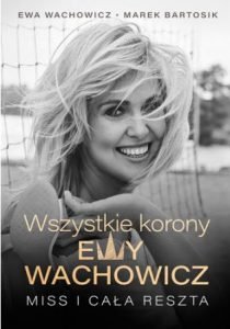 Wszystkie korony Ewy Wachowicz - kup na TaniaKsiazka.pl