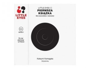 Katsumi Komagata Little eyes. Pierwsza książka dla noworodków...