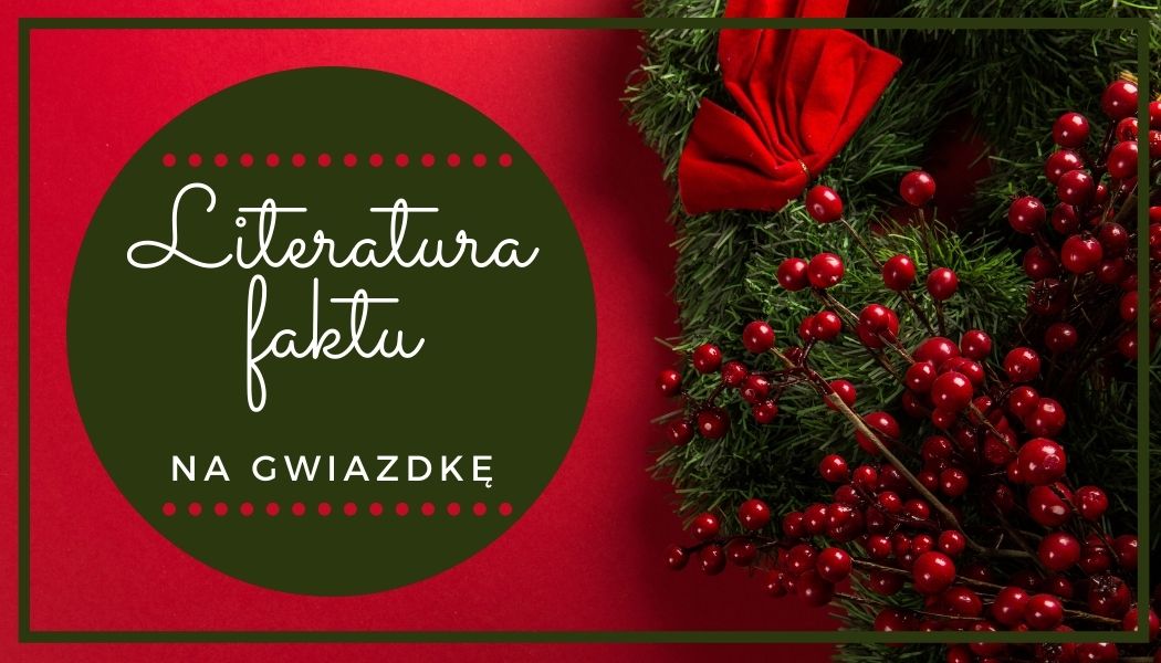 Literatura faktu na Gwiazdkę Sprawdź na TaniaKsiazka.pl >>