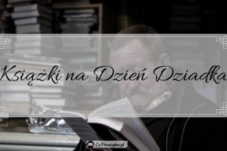 Książki na Dzień Dziadka - sprawdź na TaniaKsiazka.pl