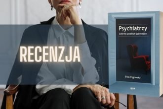 Psychiatrzy. Sekrety polskich gabinetów - recenzja książki Ewy Pągowskiej Psychiatrzy. Sekrety polskich gabinetów