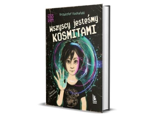 Krzysztof Kochański Wszyscy jesteśmy kosmitami 100Lem - seria książek dla dzieci