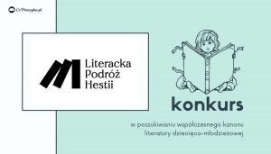 Konkurs Literacka Podróż Hestii - aktualne tematy i klasyczna forma w książkach dla dzieci