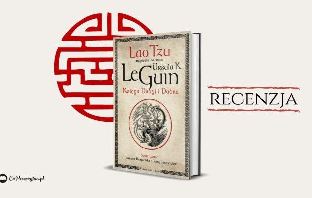 Księga Drogi i Dobra - Ursula K. Le Guin. Recenzja