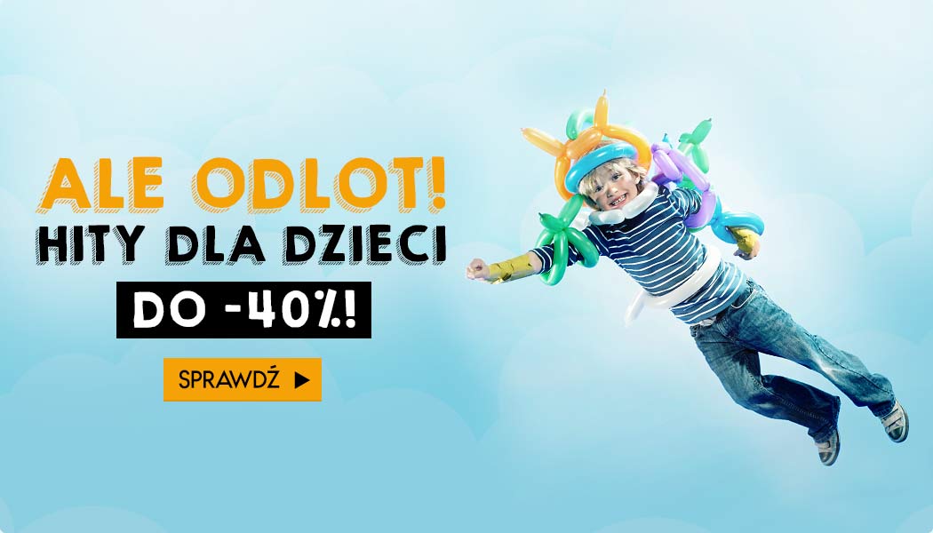 Hity dla dzieci do -40% Sprawdź na TaniaKsiazka.pl >>