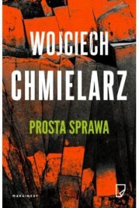 Prosta sprawa Wojciech Chmielarz