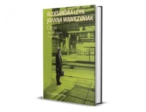 Aleksandra Leyk, Joanna Wawrzyniak, Cięcia. Mówiona historia transformacji