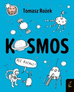 Kosmos Tomasz Rożek - książka popularnonaukowa na Dzień Dziecka