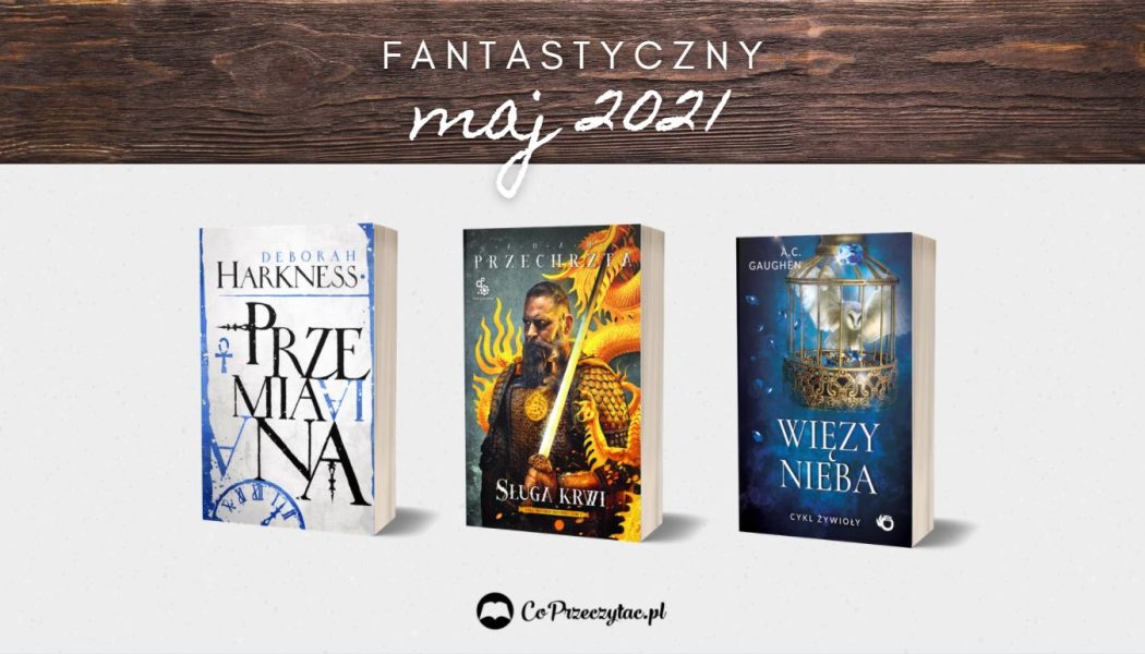 Majowe zapowiedzi fantasy 2021 znajdziesz na TaniaKsiazka.pl