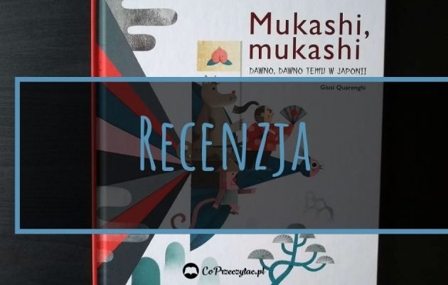 Recenzja książki Mukashi, mukashi