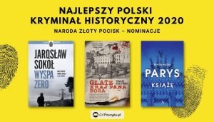 Złoty Pocisk za rok 2020 - nominowane kryminały Najlepszy polski kryminał historyczny 2020