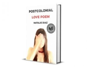 Postcolonial Love Poem - Natalie Diaz