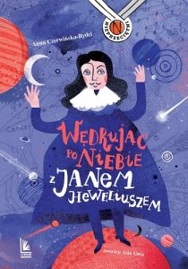 Wędrując po niebie z Janem Heweliuszem - książka o kosmosie dla 9-latka