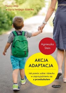 Akcja adaptacja. Książka o adaptacji w przedszkolu skierowana do rodziców