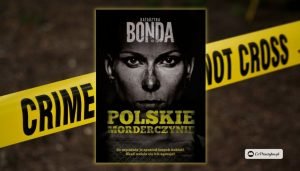  Polskie morderczynie - będzie serial na podstawie książki Bondy?