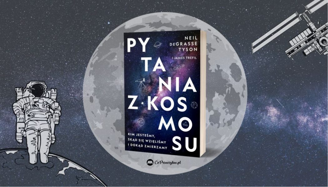 Recenzja książki Pytania z kosmosu, którą dostaniecie na TaniaKsiazka.pl