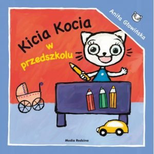 Kicia Kocia w przedszkolu - Książka o adaptacji w przedszkolu w ulubioną bohaterką dzieci