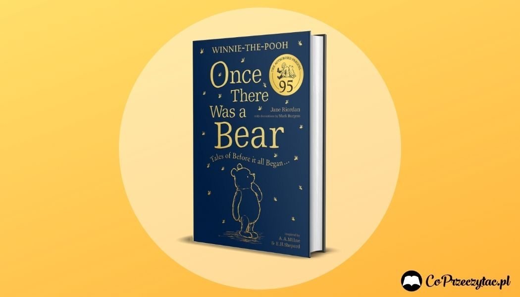 Oficjalny prequel Kubusia Puchatka - Once There Was a Bear