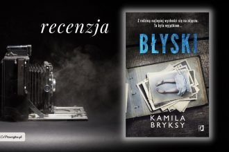 Błyski - recenzja książki Kamili Bryksy