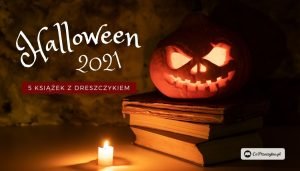 Halloween 2021 - książki z dreszczykiem: 5 tytułów