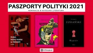Paszporty Polityki 2021 - nominacje w kategorii Literatura
