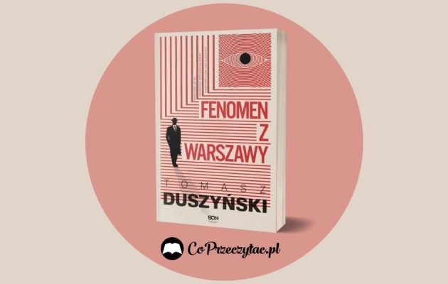 Fenomen z Warszawy - nowość od Tomasza Duszyńskiego Fenomen z Warszawy