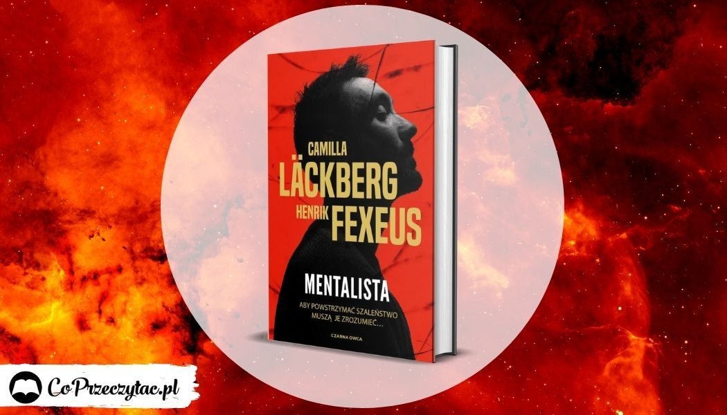 Mentalista - Camilla Läckberg i Henrik Fexeus - okładka książki otwierającej nową, kryminalną trylogię