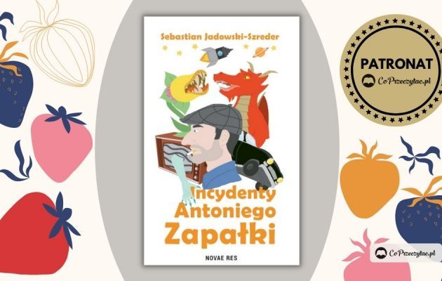 Incydenty Antoniego Zapałki - zapowiedź nowej książki