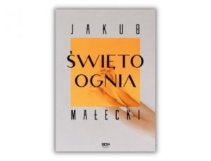 Książka Roku 2021 Lubimy Czytać Literatura piękna Jakub Małecki Święto ognia