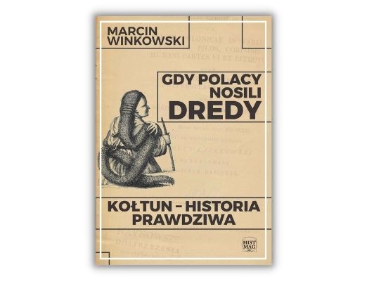 Gdy Polacy nosili dredy. Kołtun - historia prawdziwa Marcin Winkowski 