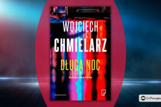 Długa noc - nowa książka Wojciecha Chmielarza