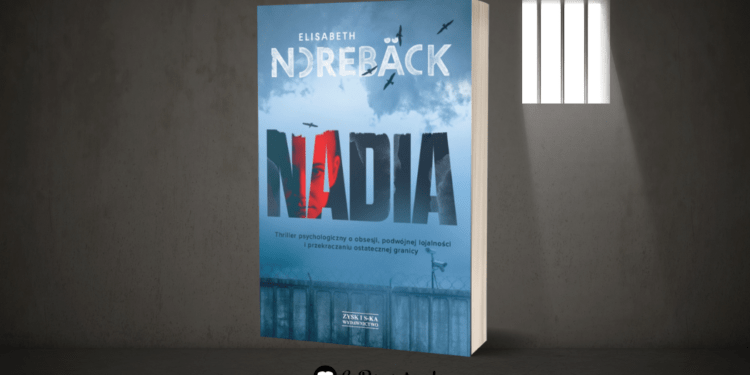 Nadia Elisabeth Noreback - nowy thriller psychologiczny Nadia Elisabeth Noreback