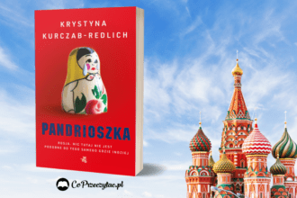 Pandrioszka - reportaż o Rosji Krystyny Kurczab-Redlich Pandrioszka