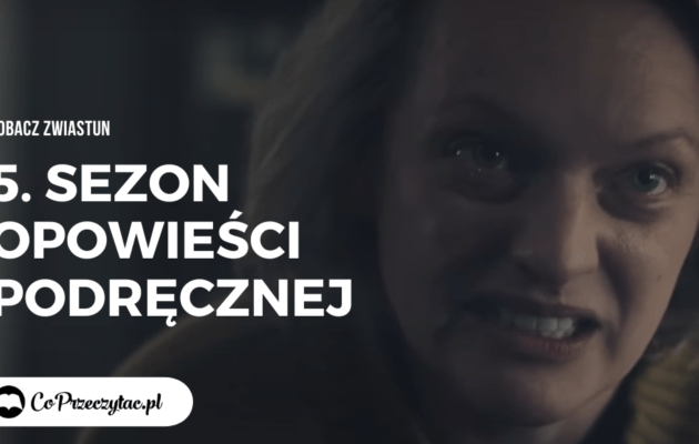 5. sezon Opowieści Podręcznej - zobacz oficjalny zwiastun! 5. sezon Opowieści Podręcznej
