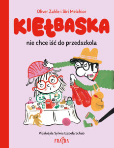 Kiełbaska nie chce iść do przedszkola - sprawdź w TaniaKsiazka.pl