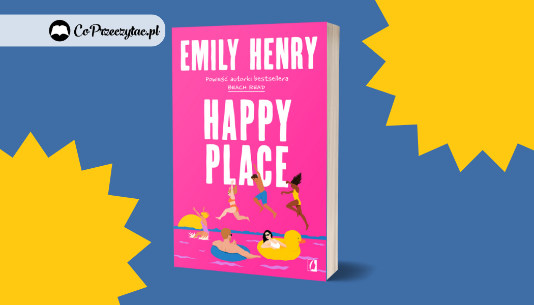 Happy Place Emily Henry na TaniaKsiazka.pl >>