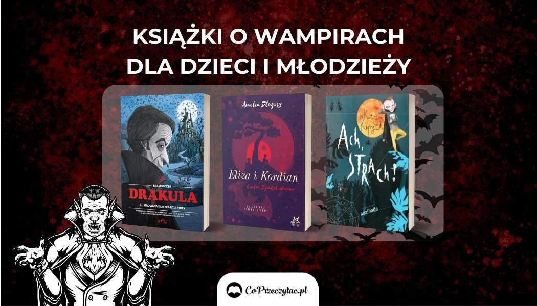 Książki o wampirach dla dzieci i młodzieży znajdziesz na TaniaKsiazka.pl
