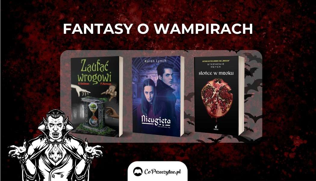 Zestawienie książek fantasy o wampirach. Wszystkie tytuły znajdziesz na TaniaKsiazka.pl