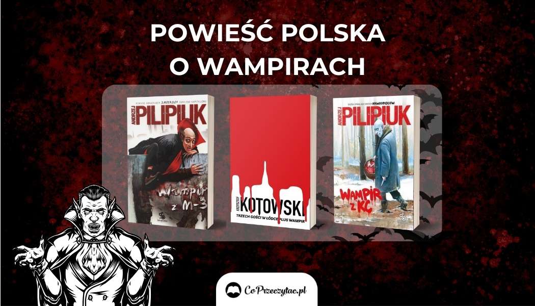 Zestawienie książek o wampirach POWIEŚĆ POLSKA znajdziesz na TaniaKsiazka.pl