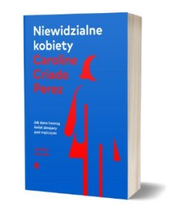 Niewidzialne kobiety znajdziesz na TaniaKsiazka.pl