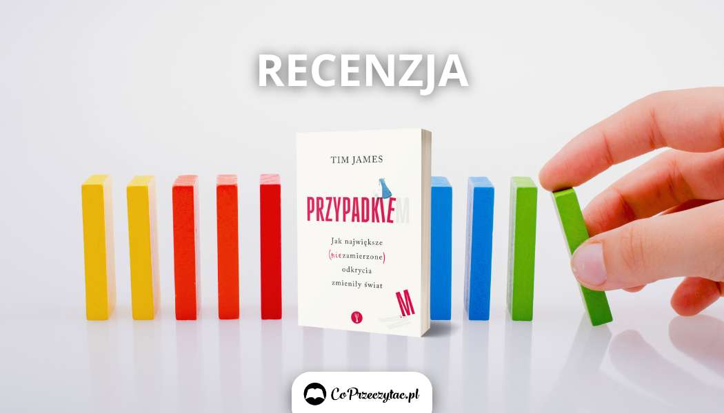 Recenzja książki Przypadkiem – o odkryciach zmieniających świat przeczytasz na TaniaKsiazka.pl