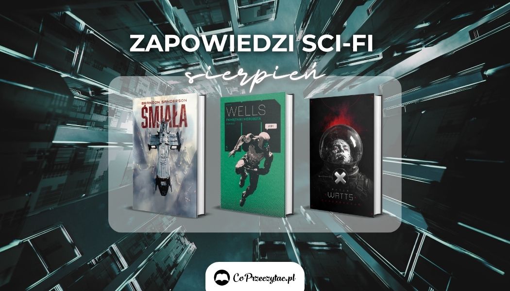 Zapowiedzi sci-fi sierpień 2024 znajdziesz na TaniaKsiazka.pl