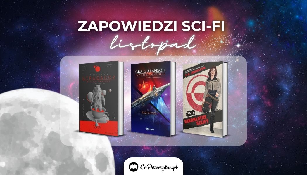 Zapowiedzi sci-fi listopad 2024 znajdziesz na TaniaKsiazka.pl