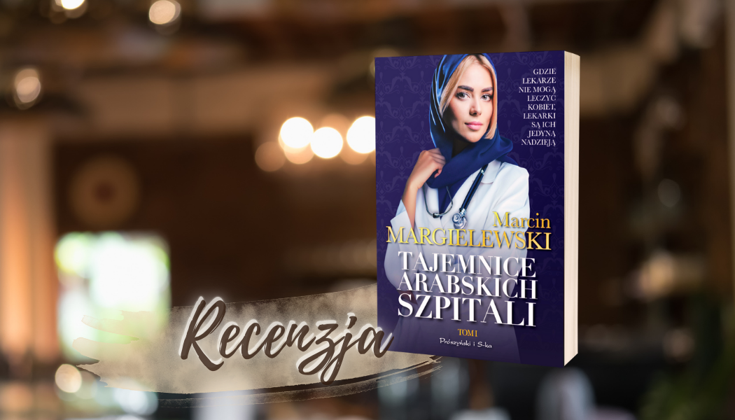 Tajemnice arabskich szpitali – recenzja