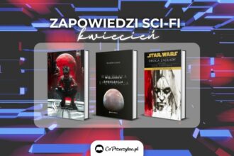 Zapowiedzi sci-fi kwiecień 2025