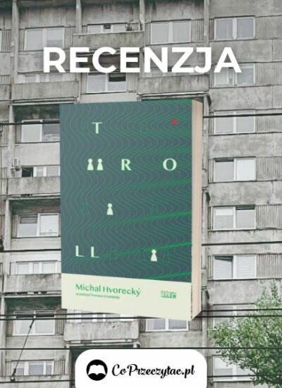 Recenzja książki Troll. Michal Hvorecký